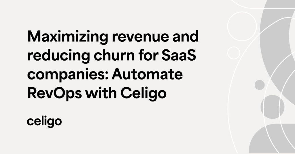 Maximizing revenue and reducing churn for SaaS companies: Automate RevOps with Celigo